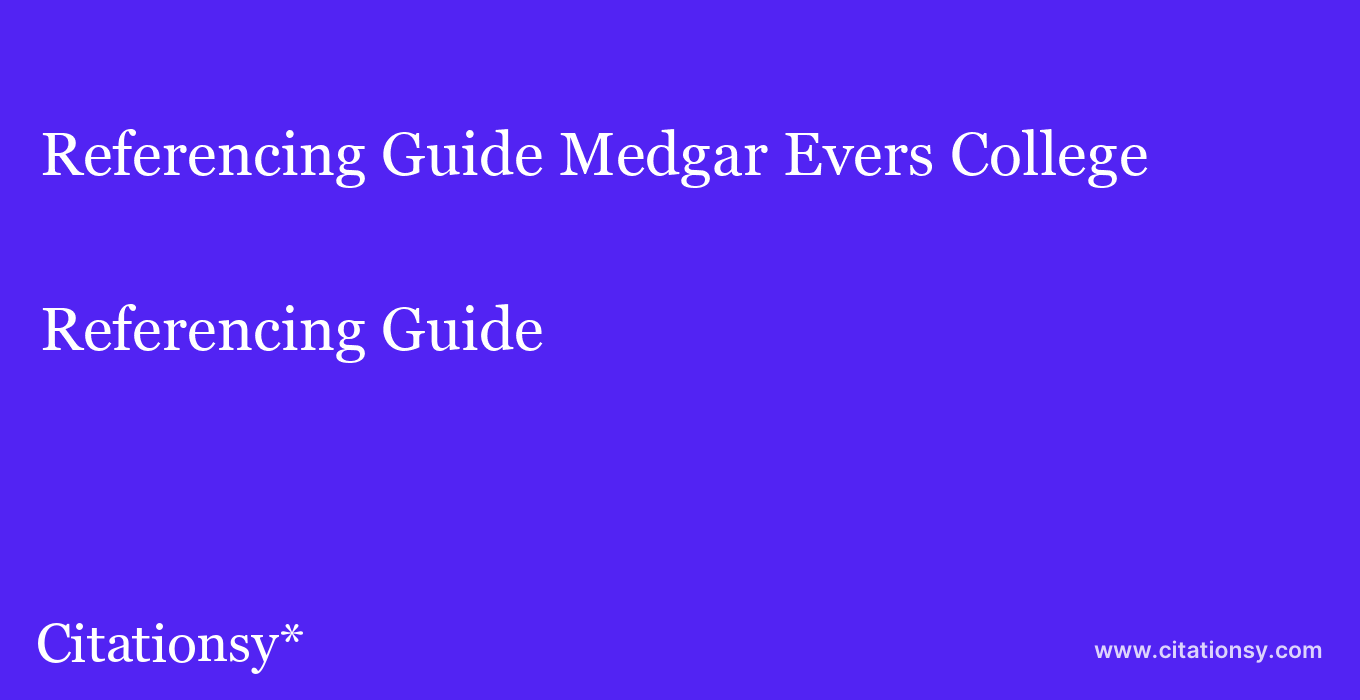 Referencing Guide: Medgar Evers College